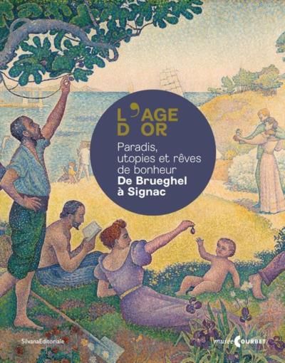 Emprunter L'âge d'or. Paradis, utopies et rêves de bonheur, de Brueghel à Signac livre