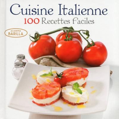 Emprunter Cuisine italienne. 100 recettes faciles livre