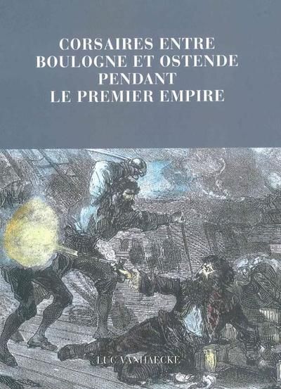 Emprunter Corsaires entre Boulogne et Ostende pendant le premier empire livre