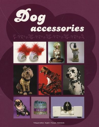 Emprunter Dog accessories. Edition trilingue français-anglais-néerlandais livre