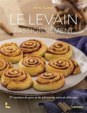 Emprunter Le levain passionnément. 77 recettes de pains et de pâtisseries sains et délicieux livre