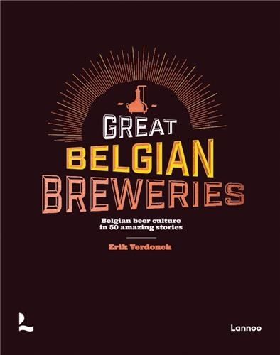 Emprunter BREWERS OF BELGIAN BEER - THE UNIQUE BELGIAN BEER CULTURE IN 50 STORIES livre