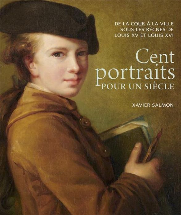 Emprunter Cent portraits pour un siècle. De la cour à la ville sous les règnes de Louis XV et Louis XVI livre
