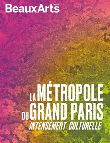 Emprunter La métropole du Grand Paris. Intensément culturelle livre