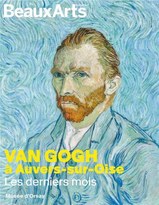 Emprunter Beaux Arts Magazine Hors-série : Van Gogh à Auvers-sur-Oise. Les derniers mois livre