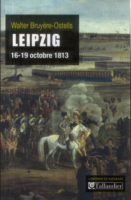 Emprunter Leipzig, 16-19 octobre 1813. La revanche de l'Europe des souverains sur Napoléon livre