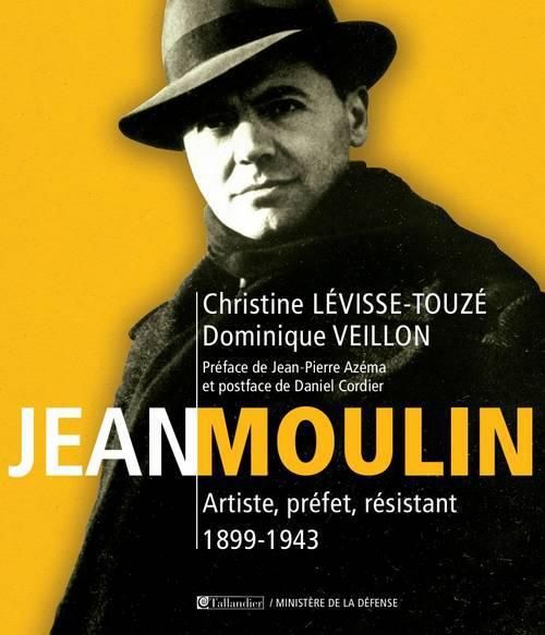 Emprunter Jean Moulin. Artiste, préfet, résistant 1899-1943 livre