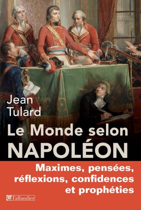 Emprunter Le monde selon Napoléon. Maximes, pensées, réflexions, confidences et prophéties livre