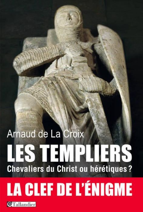 Emprunter Les templiers. Chevaliers du Christ ou hérétiques ? livre