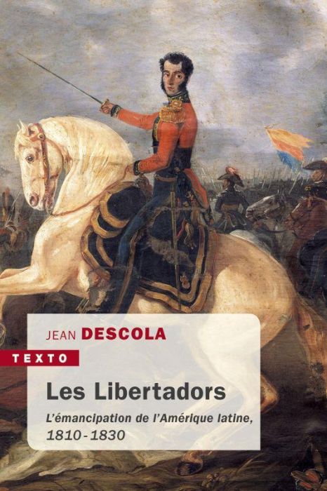 Emprunter Les Libertadors. L'émancipation de l'Amérique latine (1810-1830) livre