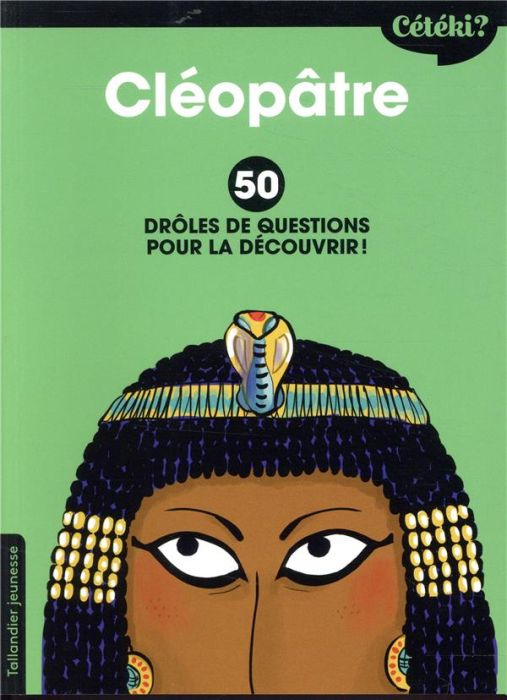Emprunter Cléopâtre. 50 drôles de questions pour la découvrir livre