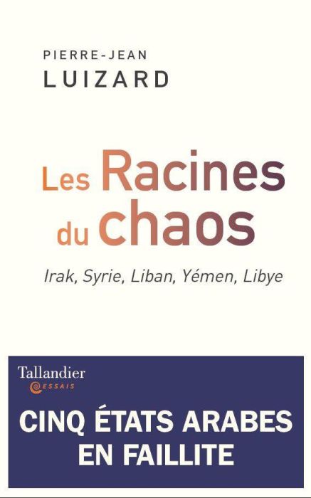 Emprunter Les racines du chaos : cinq états arabes en faillite. Irak, Syrie, Liban, Yémen, Libye livre