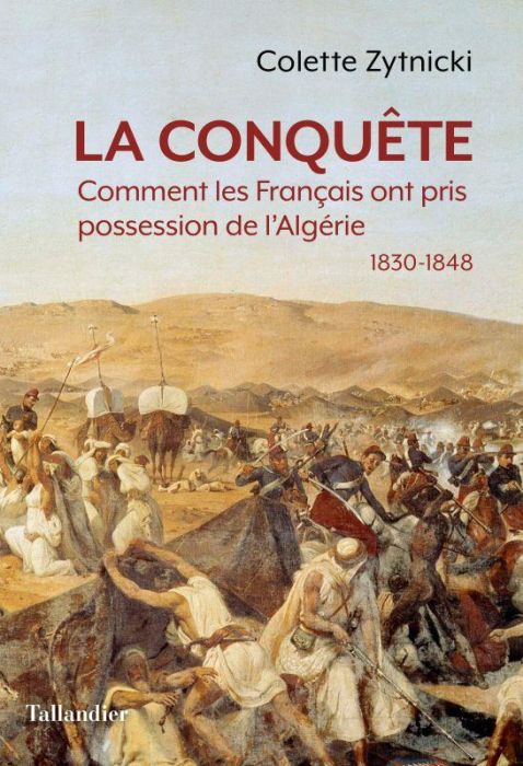 Emprunter La conquête. Comment les Français ont pris possession de l'Algérie 1830-1848 livre