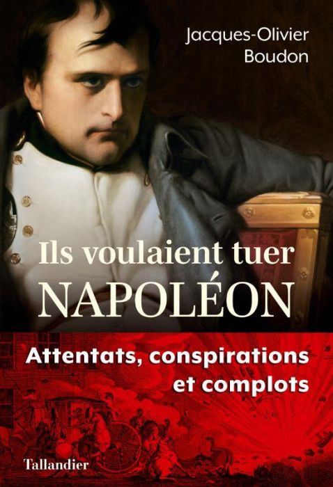 Emprunter Ils voulaient tuer Napoléon. Attentats, conspirations et complots livre
