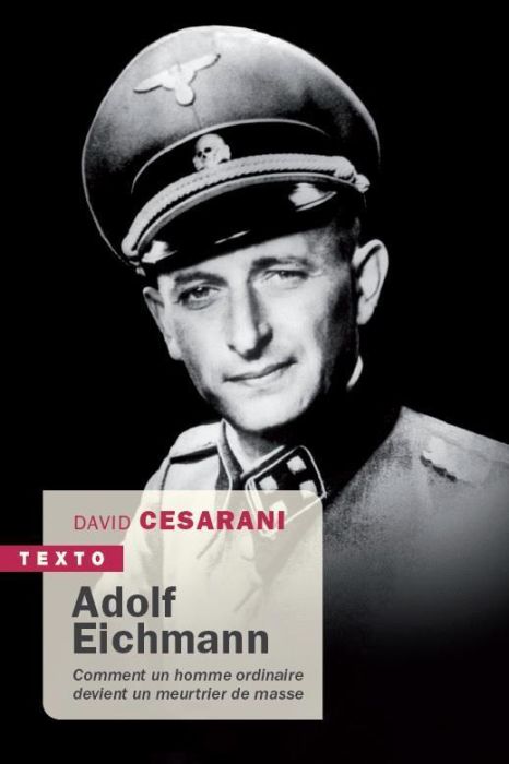 Emprunter Adolf Eichmann. Comment un homme ordinaire devient un meurtrier de masse livre