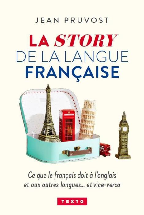 Emprunter La story de la langue française. Ce que le français doit à l'anglais et aux autres langues...et vice livre