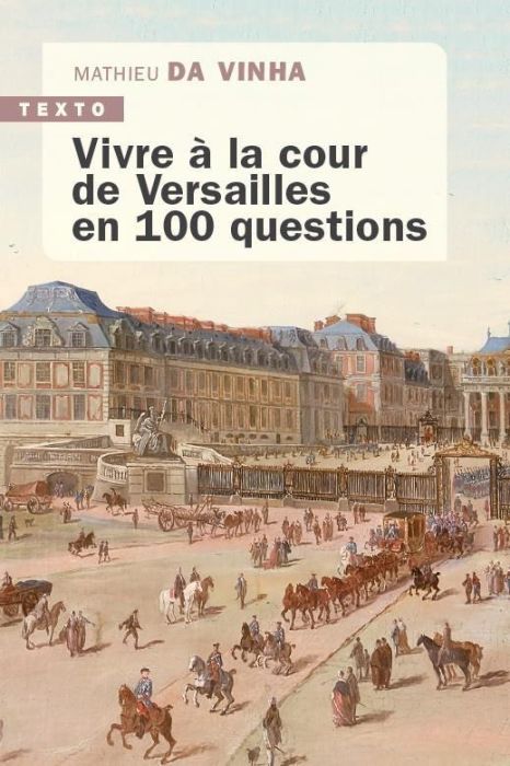 Emprunter Vivre à la cour de Versailles en 100 questions livre