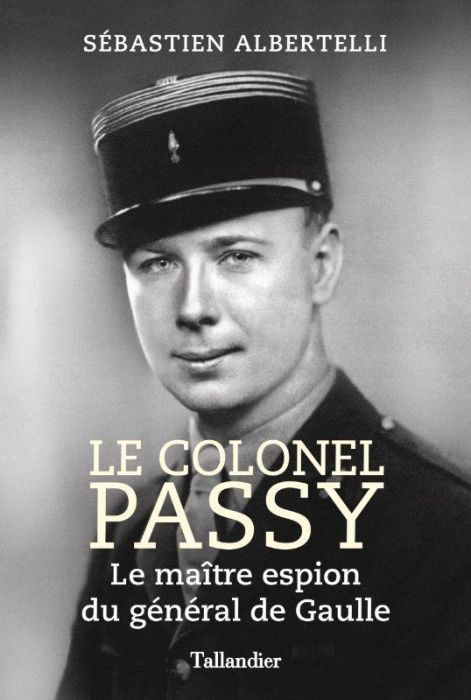 Emprunter Le colonel Passy. Le maître espion du général de Gaulle livre