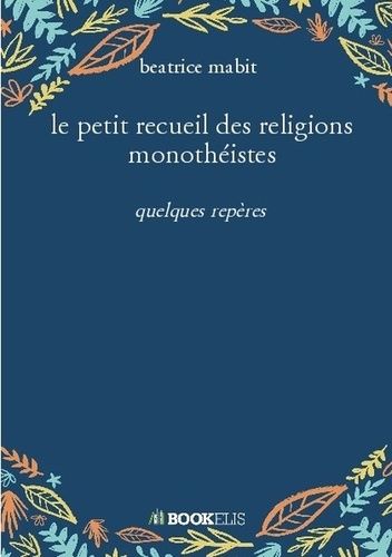 Emprunter le petit recueil des religions monothéistes livre