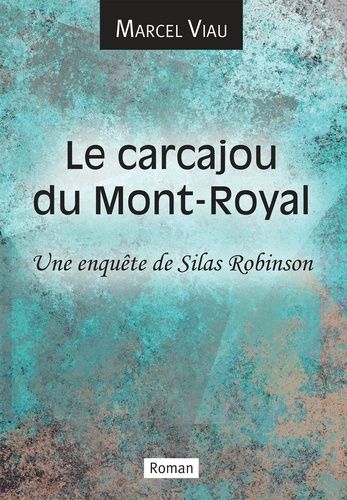 Emprunter Le carcajou du Mont-Royal. Une enquête de Silas Robinson livre