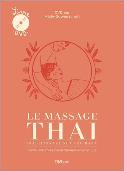 Emprunter Le massage thaï traditionnel Nuad Bo'Rarn. Tonifier son corps par la thérapie énergétique, avec 1 DV livre