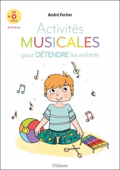 Emprunter Activités musicales pour détendre les enfants. De 4 à 10 ans, avec 1 CD audio livre
