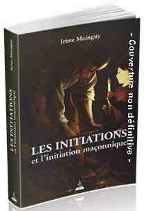 Emprunter Les initiations et l'initiation maçonnique. Orné de 66 illustrations livre