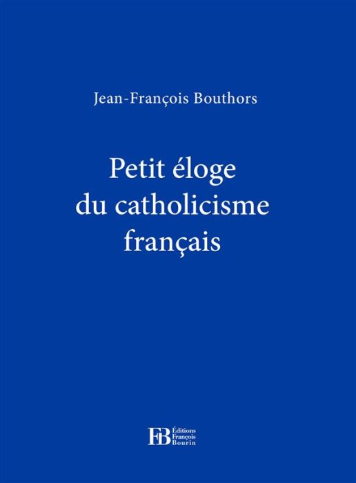 Emprunter Petite éloge du catholicisme français livre