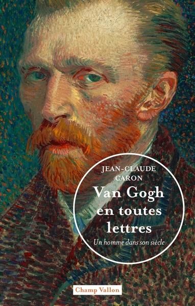 Emprunter Van Gogh en toutes lettres - Un homme dans son siècle. UN HOMME DANS SON SIÈCLE - UN HOMME DANS SON livre