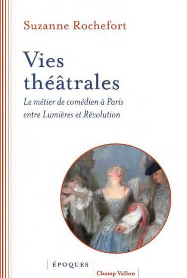 Emprunter Vies théâtrales. Le métier de comédien à Paris entre Lumières et Révolution livre