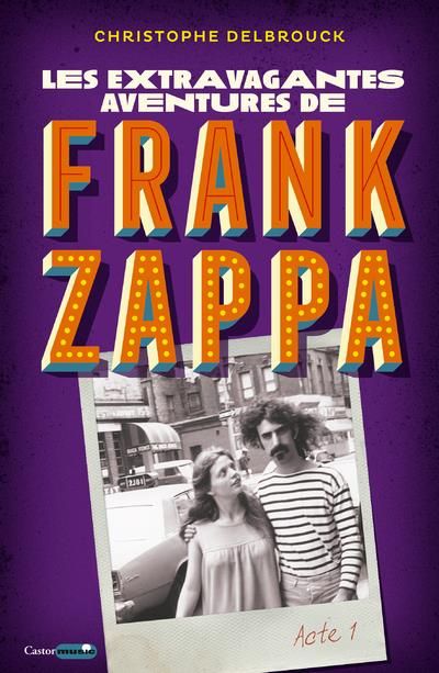 Emprunter Les extravagantes aventures de Frank Zappa Acte 1 livre