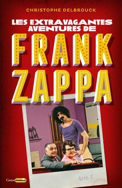 Emprunter Les extravagantes aventures de Franck Zappa. Acte 2 livre
