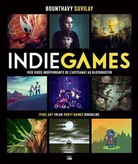 Emprunter Indie Games. Jeux vidéo indépendants de l'artisanat au blockbuster livre