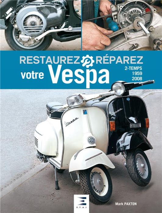 Emprunter Restaurez et réparez votre Vespa 2-temps (1959-2008) livre
