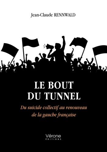 Emprunter Le bout du tunnel. Du suicide collectif au renouveau de la gauche française livre