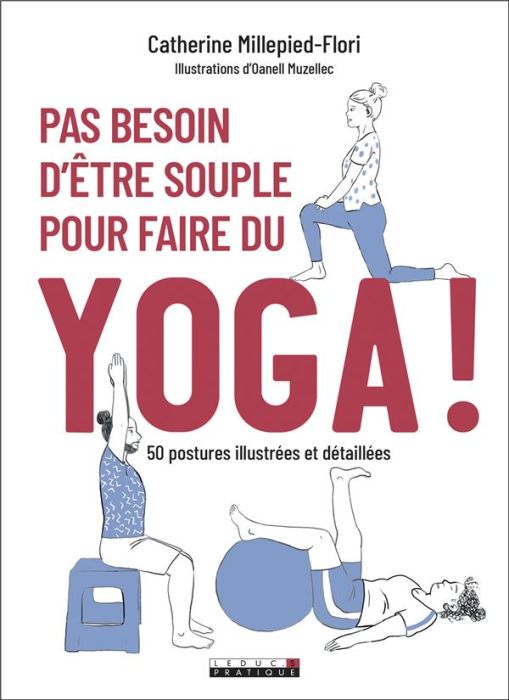 Emprunter Pas besoin d'être souple pour faire du yoga ! 50 postures illustrées et détaillées livre