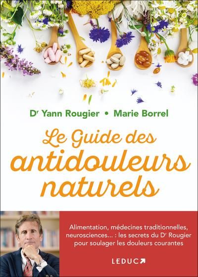 Emprunter Le guide des antidouleurs naturels. Alimentation, médecines traditionnelles, neurosciences... : les livre
