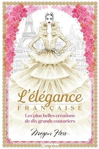 Emprunter L'élégance française. Les plus belles créations de dix grands couturiers livre