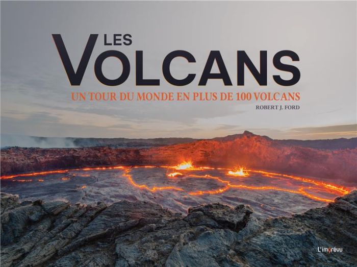 Emprunter Les volcans. Un tour du monde en plus de 100 volcans livre