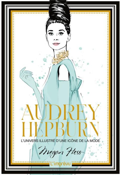 Emprunter Audrey Hepburn. L'univers illustré d'une icône de la mode livre