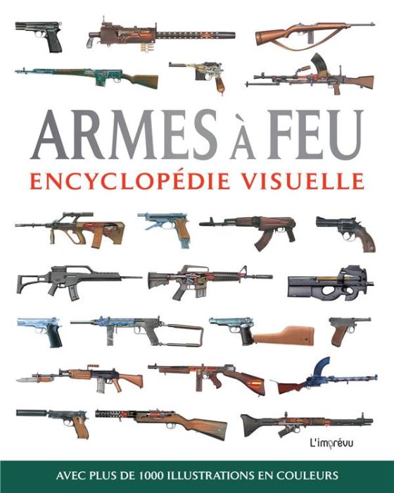 Emprunter Armes à feu. Encyclopédie visuelle, avec plus de 1000 illustrations en couleur livre