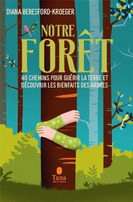 Emprunter Notre forêt. 40 chemins pour guérir la Terre et découvrir les bienfaits des arbres livre