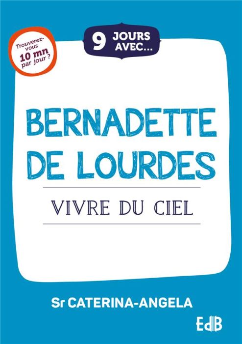 Emprunter 9 jours avec... Bernadette de Lourdes - Vivre du ciel livre