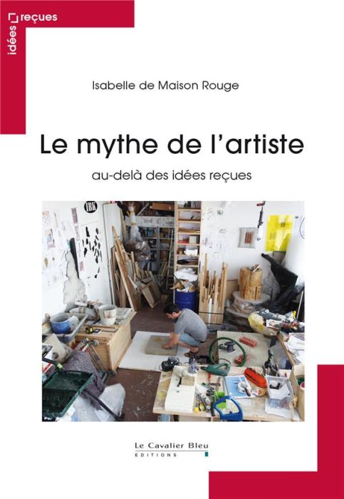 Emprunter Le mythe de l'artiste. Au-delà des idées reçues, 2e édition revue et augmentée livre