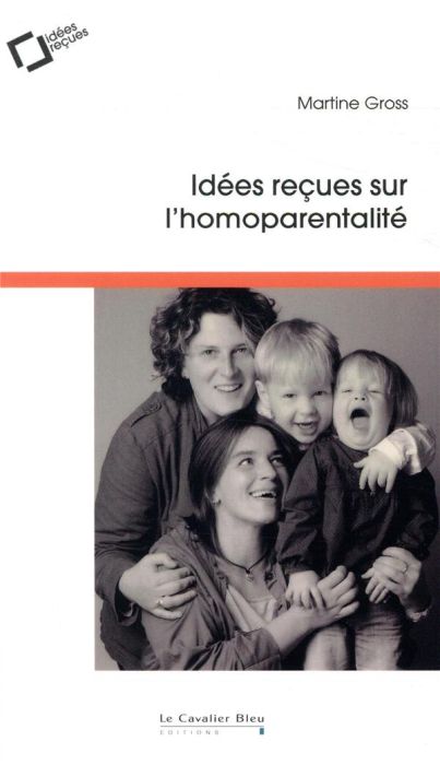 Emprunter Idées reçues sur l'homoparentalité. 3e Edition revue et augmentée livre