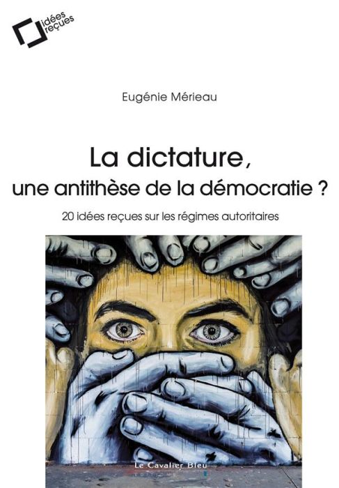 Emprunter La dictature, une antithèse de la démocratie ? 20 idées reçues sur les régimes autoritaires livre