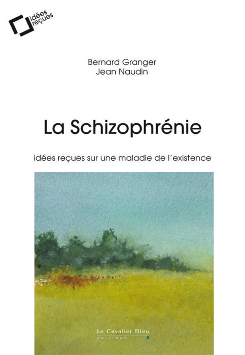 Emprunter La schizophrénie. Idées reçues sur une maladie de l'existence, 3e édition revue et augmentée livre