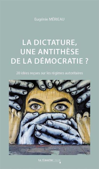 Emprunter La dictature : une anti-thèse de la démocratie ?. 20 idées reçues sur les régimes autoritaires livre