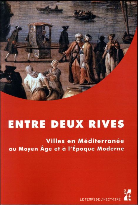 Emprunter Entre deux rives. Villes en Méditerranée au Moyen Age et à l'Epoque moderne livre