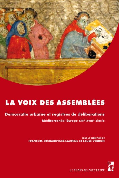Emprunter La voix des assemblees. Democratie urbaine et registres de deliberations, Mediterranee-Europe XIIIe- livre
